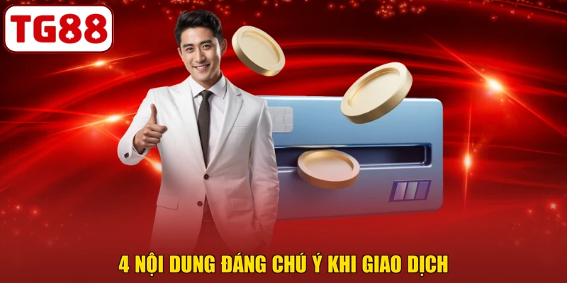 4 nội dung đáng chú ý khi giao dịch